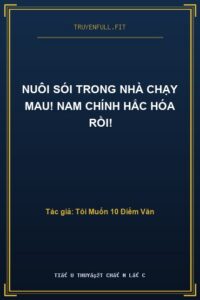 Nuôi Sói Trong Nhà Chạy Mau! Nam Chính Hắc Hóa Rồi!