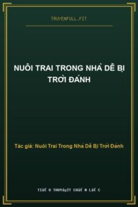 Nuôi Trai Trong Nhà Dễ Bị Trời Đánh
