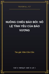 Nuông Chiều Bảo Bối: Nô Lệ Tình Yêu Của Báo Vương