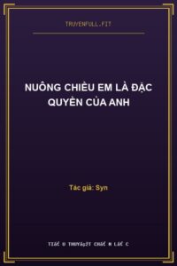 Nuông Chiều Em Là Đặc Quyền Của Anh