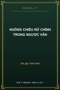 Nuông Chiều Nữ Chính Trong Ngược Văn