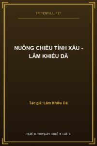 Nuông Chiều Tính Xấu – Lâm Khiếu Dã