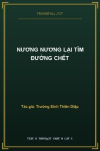Nương Nương Lại Tìm Đường Chết
