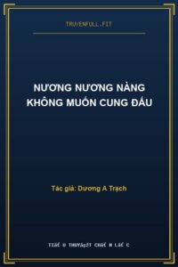 Nương Nương Nàng Không Muốn Cung Đấu