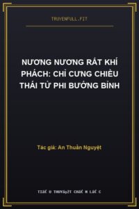 Nương Nương Rất Khí Phách: Chỉ Cưng Chiều Thái Tử Phi Bướng Bỉnh