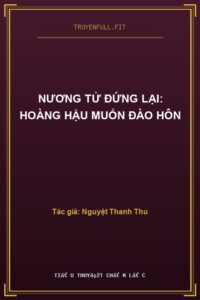 Nương Tử Đứng Lại: Hoàng Hậu Muốn Đào Hôn