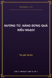 Nương Tử, Nàng Đừng Quá Kiêu Ngạo!