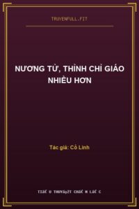 Nương Tử, Thỉnh Chỉ Giáo Nhiều Hơn