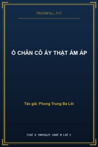 Ổ Chăn Cô Ấy Thật Ấm Áp
