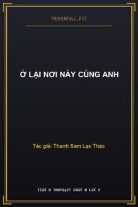 Ở Lại Nơi Này Cùng Anh