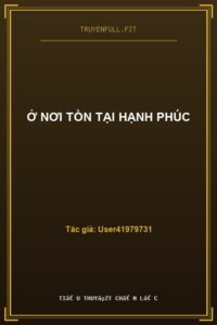 Ở Nơi Tồn Tại Hạnh Phúc