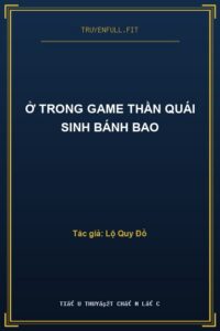 Ở Trong Game Thần Quái Sinh Bánh Bao