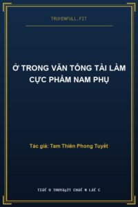 Ở Trong Văn Tổng Tài Làm Cực Phẩm Nam Phụ