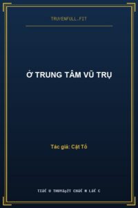 Ở Trung Tâm Vũ Trụ