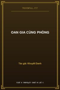 Oan Gia Cùng Phòng