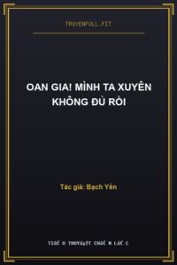 Oan Gia! Mình Ta Xuyên Không Đủ Rồi