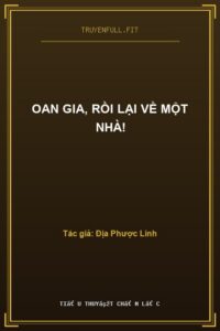 Oan Gia, Rồi Lại Về Một Nhà!