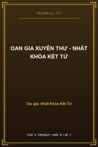 Oan Gia Xuyên Thư – Nhất Khỏa Kết Tử