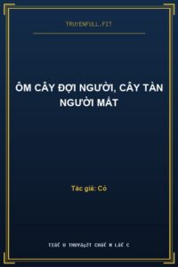 Ôm Cây Đợi Người, Cây Tàn Người Mất