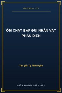 Ôm Chặt Bắp Đùi Nhân Vật Phản Diện