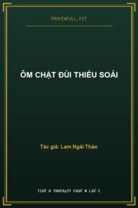 Ôm Chặt Đùi Thiếu Soái