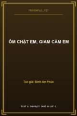 Ôm Chặt Em, Giam Cầm Em