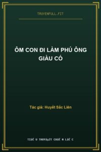 Ôm Con Đi Làm Phú Ông Giàu Có