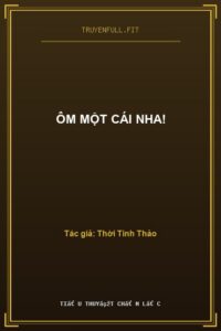 Ôm Một Cái Nha!