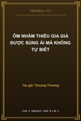 Ôm Nhầm Thiếu Gia Giả Được Sủng Ái Mà Không Tự Biết