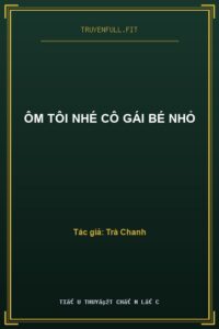 Ôm Tôi Nhé Cô Gái Bé Nhỏ