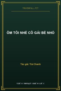 Ôm Tôi Nhé Cô Gái Bé Nhỏ