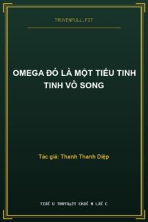 Omega Đó Là Một Tiểu Tinh Tinh Vô Song
