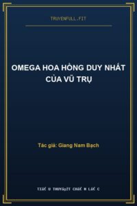 Omega Hoa Hồng Duy Nhất Của Vũ Trụ