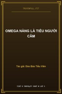 Omega Nàng Là Tiểu Người Câm