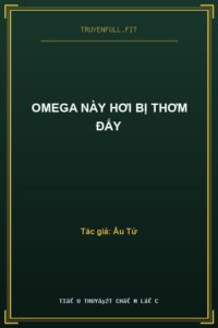 Omega Này Hơi Bị Thơm Đấy
