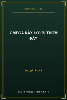 Omega Này Hơi Bị Thơm Đấy