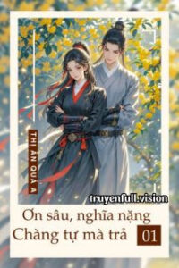 Ơn Sâu Nghĩa Nặng, Chàng Tự Mà Trả