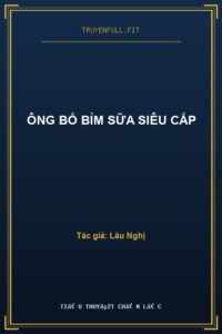 Ông Bố Bỉm Sữa Siêu Cấp