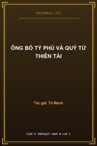 Ông Bố Tỷ Phú Và Quý Tử Thiên Tài