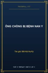 Ông Chồng Bị Bệnh Nan Y