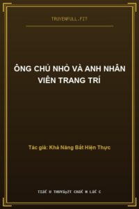 Ông Chủ Nhỏ Và Anh Nhân Viên Trang Trí
