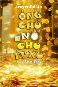 Ông Chủ, Nổ Cho Ít Xu – Tửu Tiểu Thất