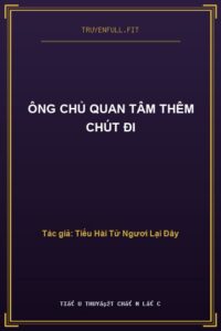 Ông Chủ Quan Tâm Thêm Chút Đi