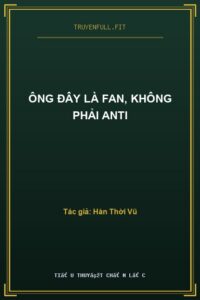 Ông Đây Là Fan, Không Phải Anti