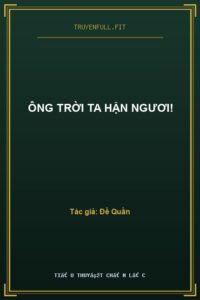Ông Trời Ta Hận Ngươi!