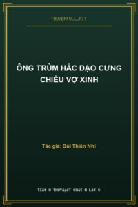 Ông Trùm Hắc Đạo Cưng Chiều Vợ Xinh
