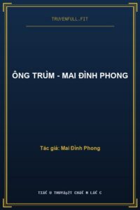 Ông Trùm – Mai Đình Phong