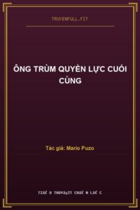 Ông Trùm Quyền Lực Cuối Cùng