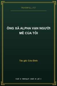 Ông Xã Alpha Vạn Người Mê Của Tôi