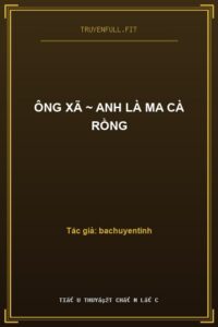 Ông Xã ~ Anh Là Ma Cà Rồng
